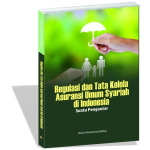 Regulasi dan Tata Kelola Asuransi Umum Syariah di Indonesia (Suatu Pengantar)