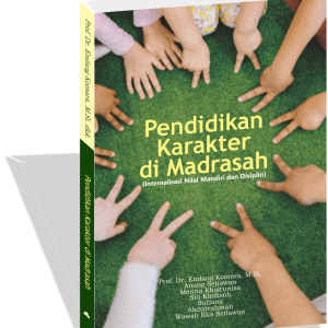 Pendidikan Karakter di Madrasah (Internalisasi Nilai Mandiri dan Disiplin)