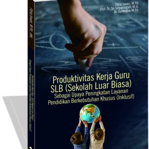 PRODUKTIVITAS KERJA GURU SLB (SEKOLAH LUAR BIASA) SEBAGAI UPAYA PENINGKATAN LAYANAN PENDIDIKAN BERKEBUTUHAN KHUSUS (INKLUSIF)
